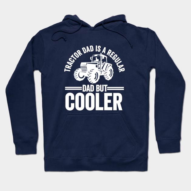 Tractor Dad Is Like A Regular Dad But Cooler Funny Farmer Hoodie by Illustradise